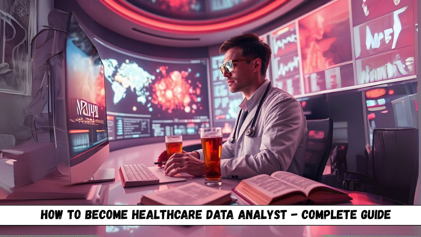 Healthcare Data Analyst : The Complete Career Guide (2025)